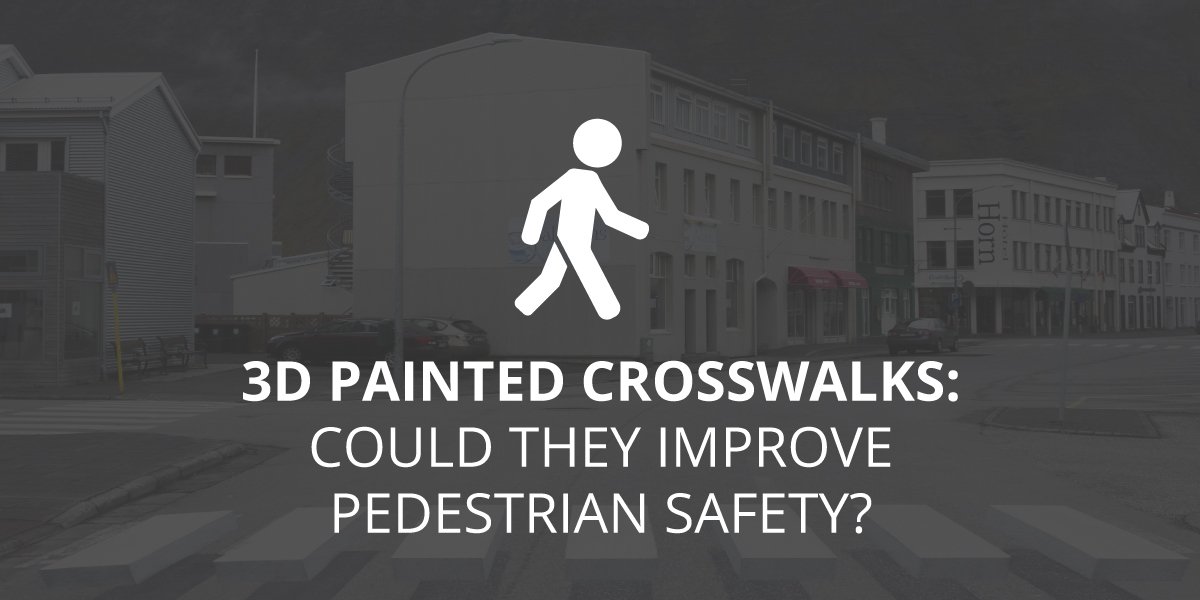 3D-Painted Crosswalks: Could They Improve Pedestrian Safety?