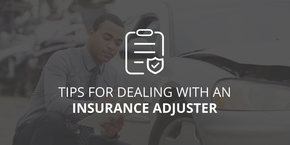 Tips to Deal with Insurance Claim Adjusters