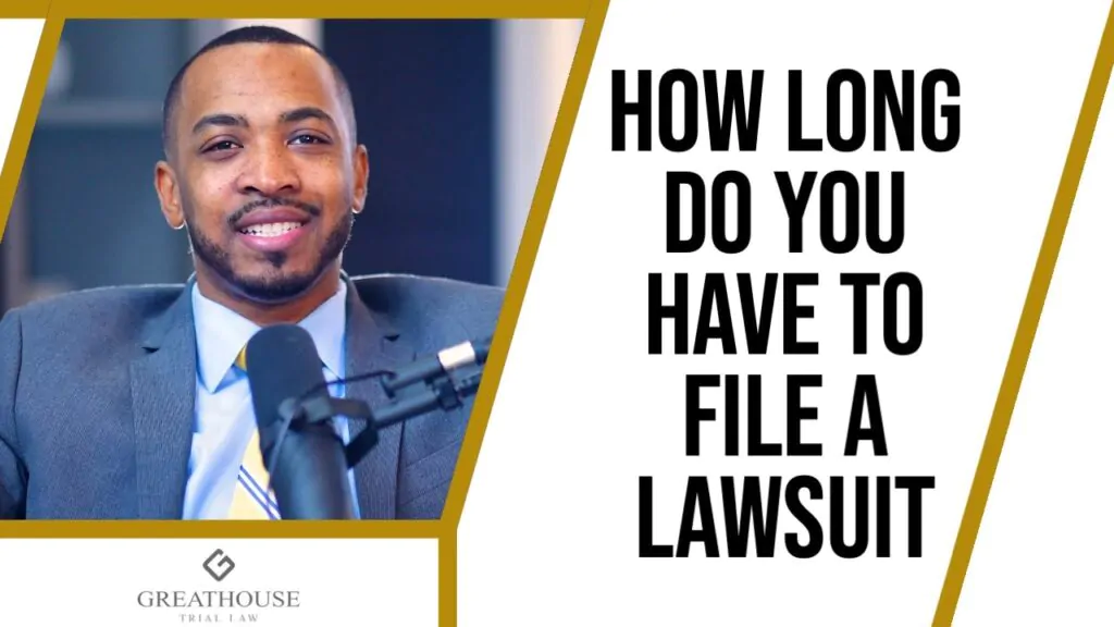 How Long Do You Have to File a Lawsuit?